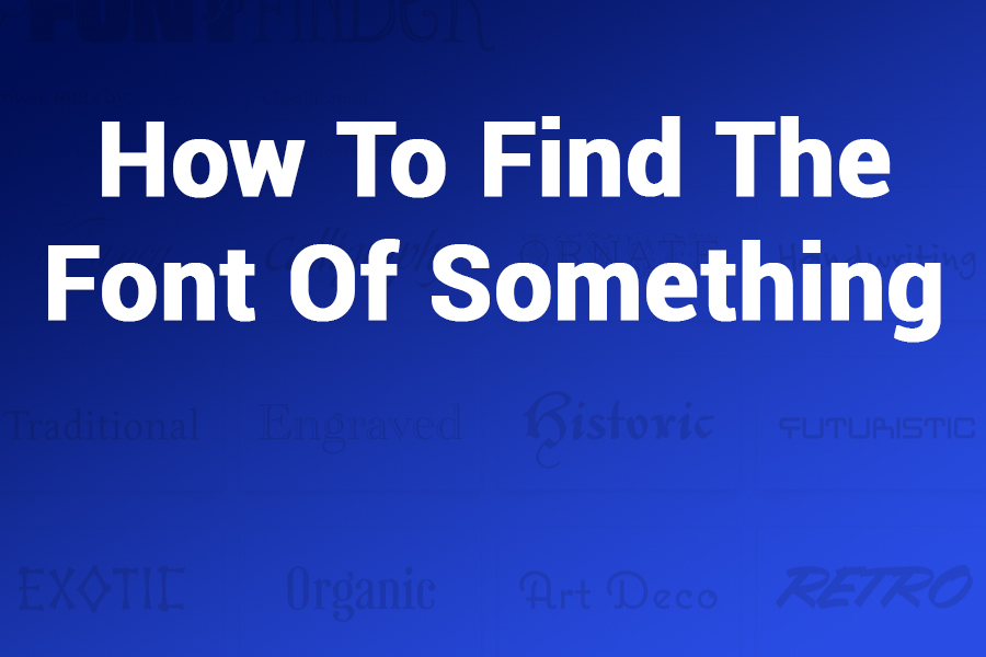 How to Find the Font of Something: The Ultimate Guide for Designers and Curious Users