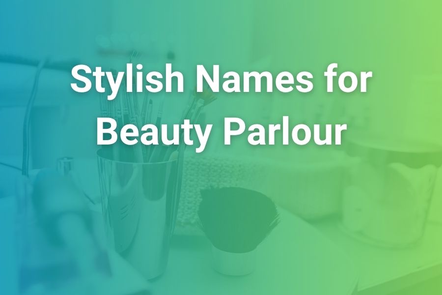 Stylish Names for Beauty Parlour – Inspiring Ideas to Elevate Your Brand